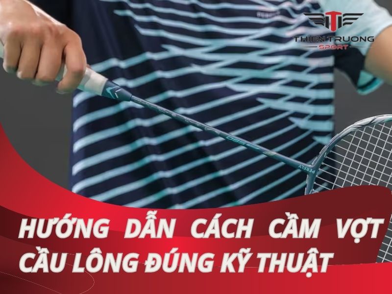 cách cầm vợt cầu lông