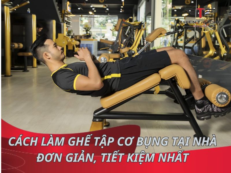 Cách làm ghế tập cơ bụng tại nhà đơn giản, tiết kiệm nhất 1 cach lam ghe tap co bung tai nha