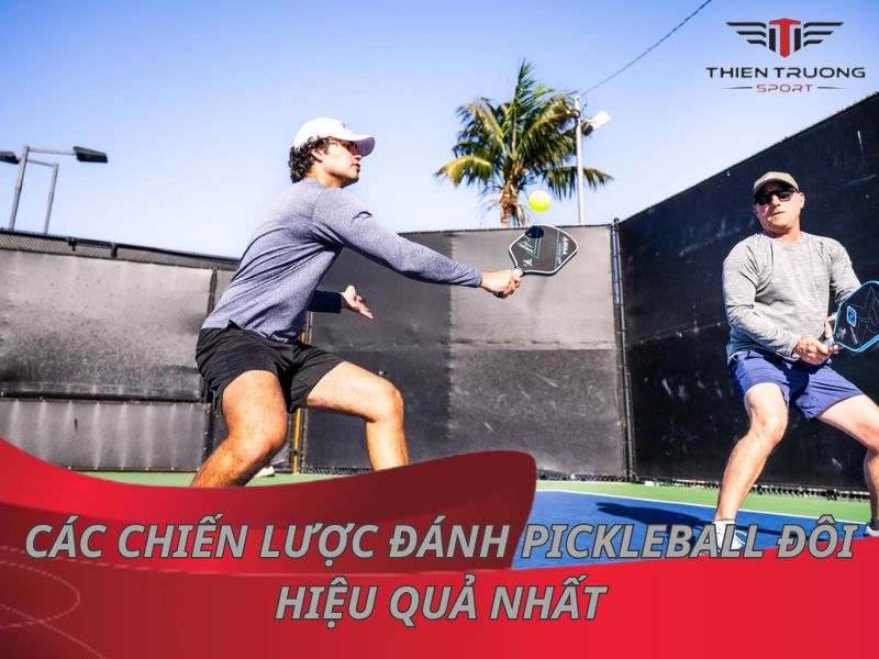 Tổng hợp 10 chiến lược đánh Pickleball đôi hiệu quả nhất 6 chiến lược đánh Pickleball đôi