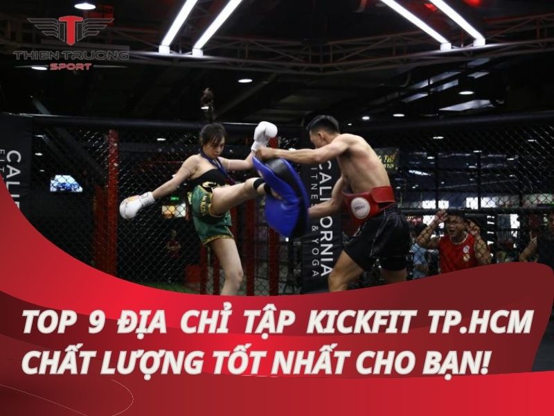 Top 9 địa chỉ tập Kickfit TP.HCM uy tín và chất lượng 23 Địa chỉ tập Kickfit TP.HCM