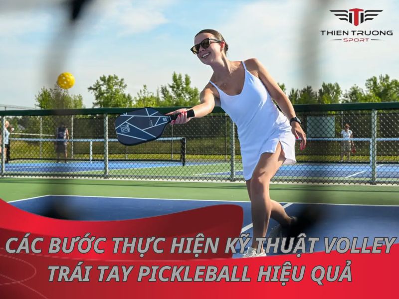 Các bước thực hiện kỹ thuật volley trái tay pickleball hiệu quả 2 ky thuat danh volley pickleball