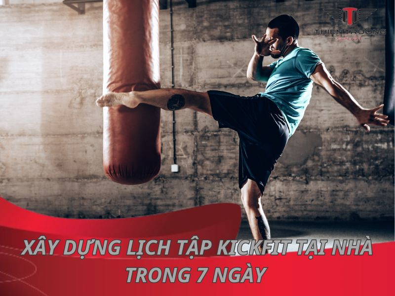 Hướng dẫn xây dựng lịch tập Kickfit tại nhà trong 7 ngày 8 lịch tập Kickfit tại nhà trong 7 ngày