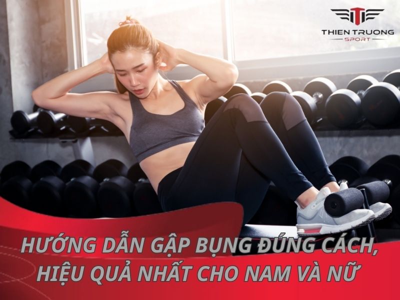 Hướng dẫn gập bụng đúng cách cho cả nam và nữ giới 5 hướng dẫn gập bụng