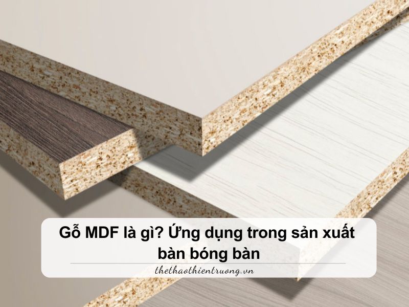 Gỗ MDF là gì? Ứng dụng trong sản xuất bàn bóng bàn 6 Gỗ MDF là gì