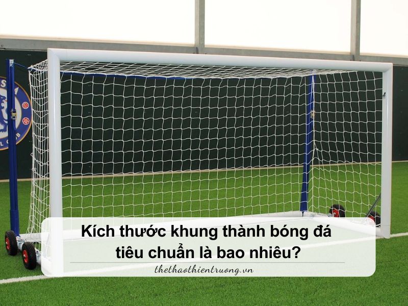 kích thước khung thành bóng đá