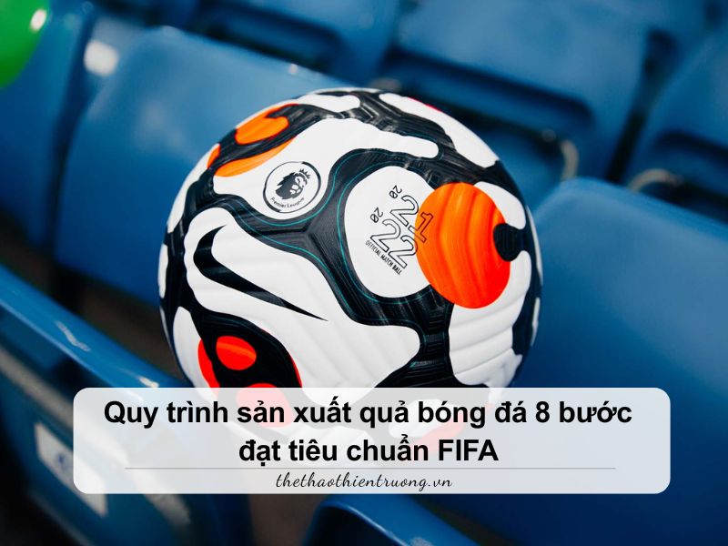 quy trình sản xuất quả bóng đá