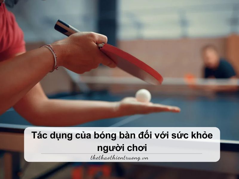tác dụng của bóng bàn