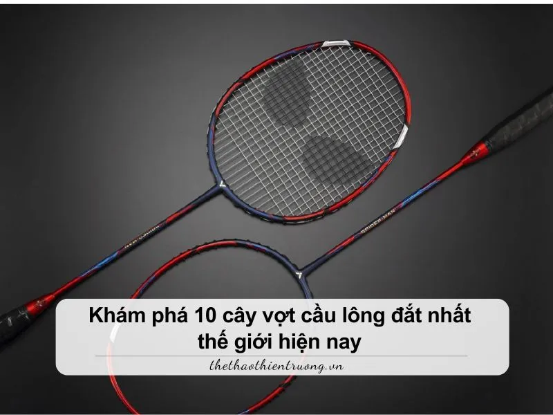 vợt cầu lông đắt nhất thế giới