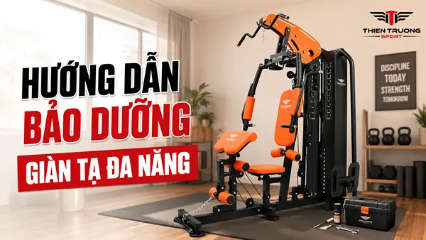 Hướng dẫn bảo dưỡng giàn tạ đa năng tại nhà